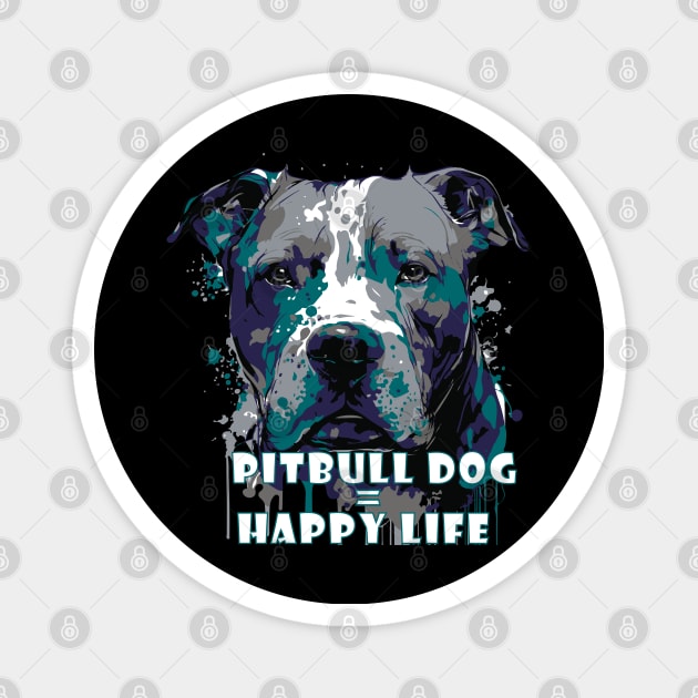 Pit bull dog happy life Magnet by HB WOLF Arts